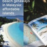 Budget Escapes to Malaysian Beaches Affordable Islands and Tips